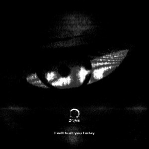I WILL HURT YOU TODAY by ZONE A0
