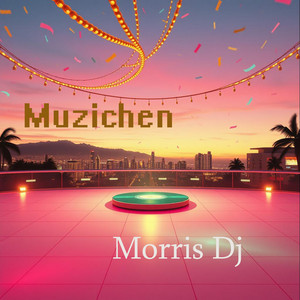 Muzichen by Morris Dj