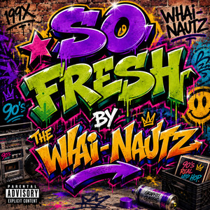 So Fresh by The Whai-Nautz