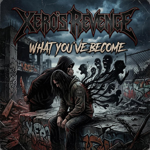 What you've become by Xero's Revenge