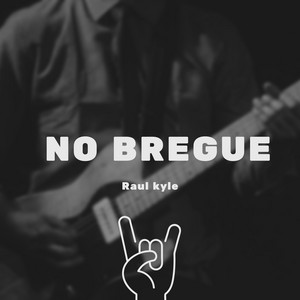 No bregue by Raul Kyle