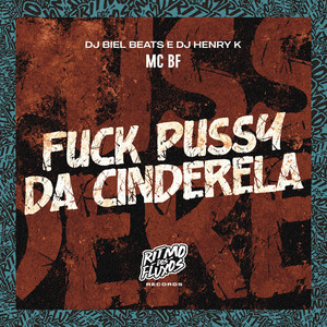F**k Pussy da Cinderela