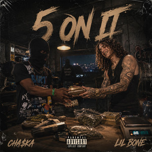 5 On It by Cha$ka, Lil Bone