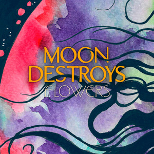 Flowers by Moon Destroys