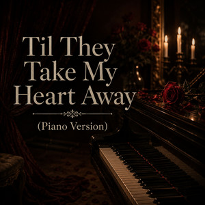 Til They Take My Heart Away - Piano Version by Mel's Music Corner