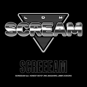 LDH SCREAM - Screeeam (feat. HONEST BOYZ, RIKI, MASAHIRO, JIMMY & KOKORO)