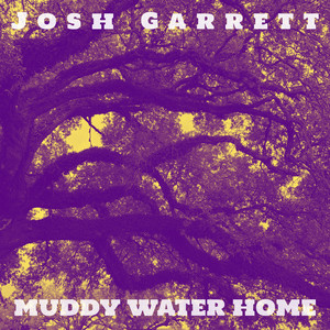 Muddy Water Home by The Josh Garrett Band