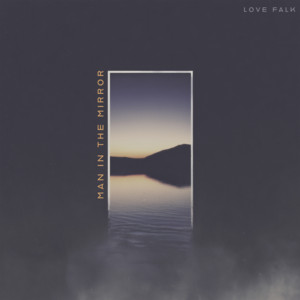 Man In The Mirror by Love Falk