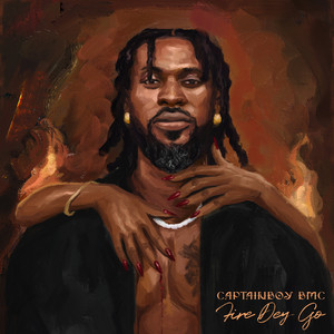 Fire Dey Go by Captainboy BMC