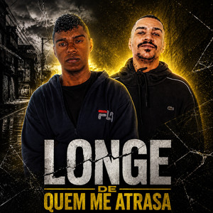 Longe de Quem Me Atrasa by ALC, Filho do Justo