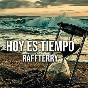 Hoy Es Tiempo by Raffterry