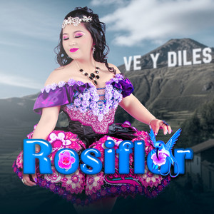 Rosiflor - Ve y Diles