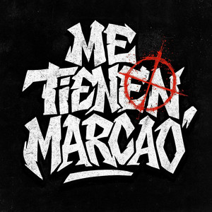 ME TIENEN MARCAO' by El BYSHOP