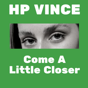 HP Vince — Come A Little Closer (2026)