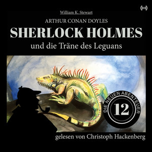 Sherlock Holmes und die Träne des Leguans (Die neuen Abenteuer 12)