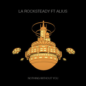 Nothing Without You (feat. ALIUS) by LA Rocksteady, ALIUS