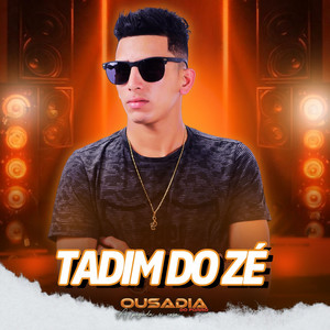 Tadim do Zé by Ousadia Do Forró