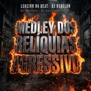 MEDLEY DOS RELÍQUIAS AGRESSIVO (feat. MC VN RJ)