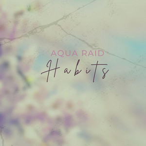 Habits by Aqua Raid