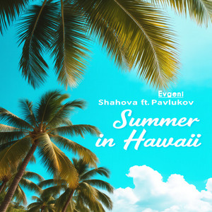 SHAHOVA — Summer in Hawaii