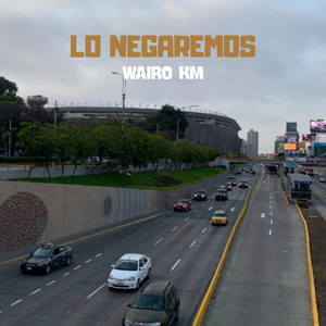 Lo Negaremos by WAIRO KM