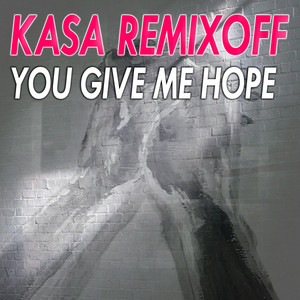You give me hope