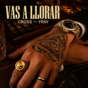 Vas a Llorar by CROSS, YRAY