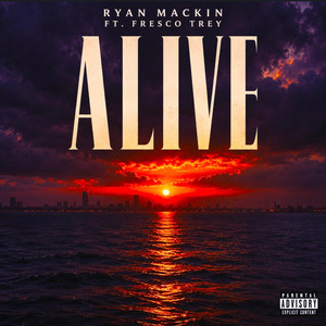 Alive Ft. Fresco Trey by Ryan Mackin