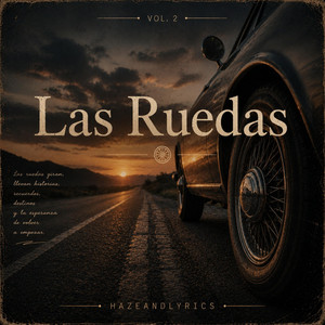 Las ruedas by HazeAndLyrics