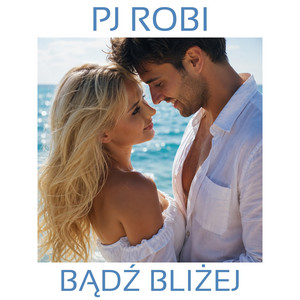 Bądź bliżej by PJ Robi