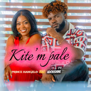 Prince Hangelo - KITE'M PALE (feat. Adoushine)