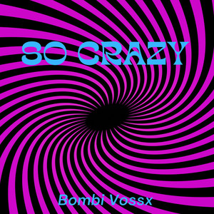 So crazy by Bombi Vossx