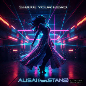 Shake Your Head by ALISAI, STANS
