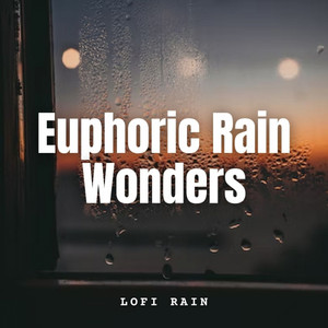 Lofi Rain: Euphoric Rain Wonders album