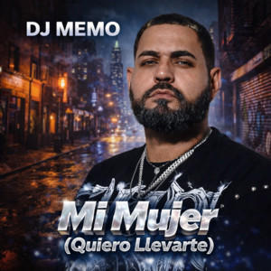 Mi Mujer (Quiero Llevarte) by DJ Memo