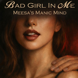 Bad Girl In Me by Meesa's Manic Mind