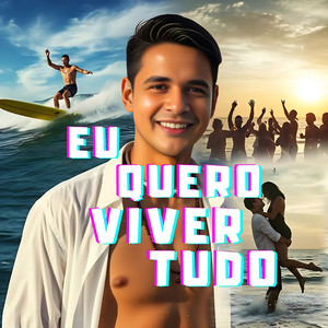 Eu Quero Viver Tudo
