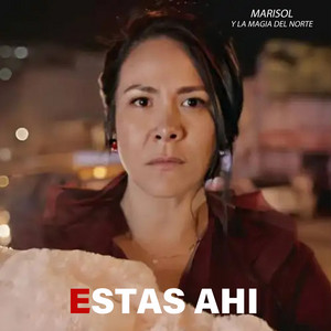 Marisol Y La Magia Del Norte - Estas Ahí