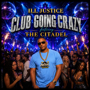 Club Going Crazy by Ill Justice, The Citadel