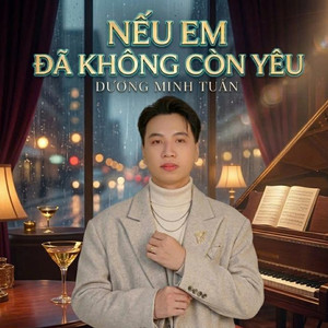 Nếu Em Đã Không Còn Yêu - 2n1 by Dương Minh Tuấn