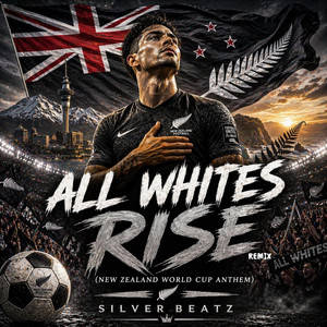 All Whites Rise (New Zealand World Cup Anthem) - Remix by Silver Beatz