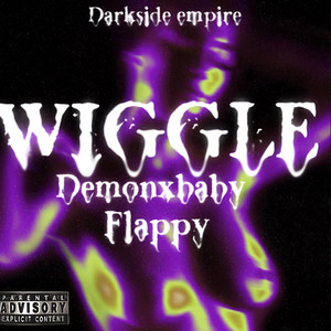 WIGGLE by DEMONXBABY, Flappy, Darkside empire