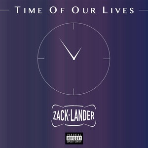 Time of Our Lives (feat. Rapta, Joe Dias & Matt Corman) by Zack Lander, Rapta, Joe Dias, Matt Corman