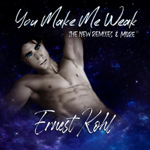 YOU MAKE ME WEAK (THE NEW REMIXES & MORE)