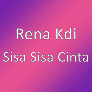 Sisa Sisa Cinta by Rena Kdi
