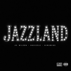 JAZZLAND by Jazz Bounce, Jr. Wilson, Himuwine, HaSizzle