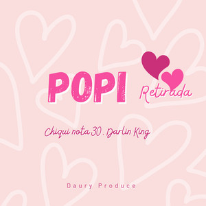 Popi Retirada by Chiqui Nota 30, Darlin King
