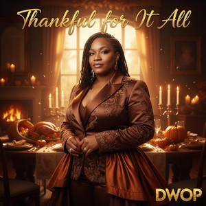 Thankful For It All by DWOP MeltricaBurt