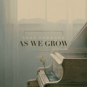 As We Grow by Chad Hammond