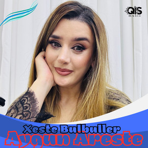 Aygun Areste - Xeste Bulbuller